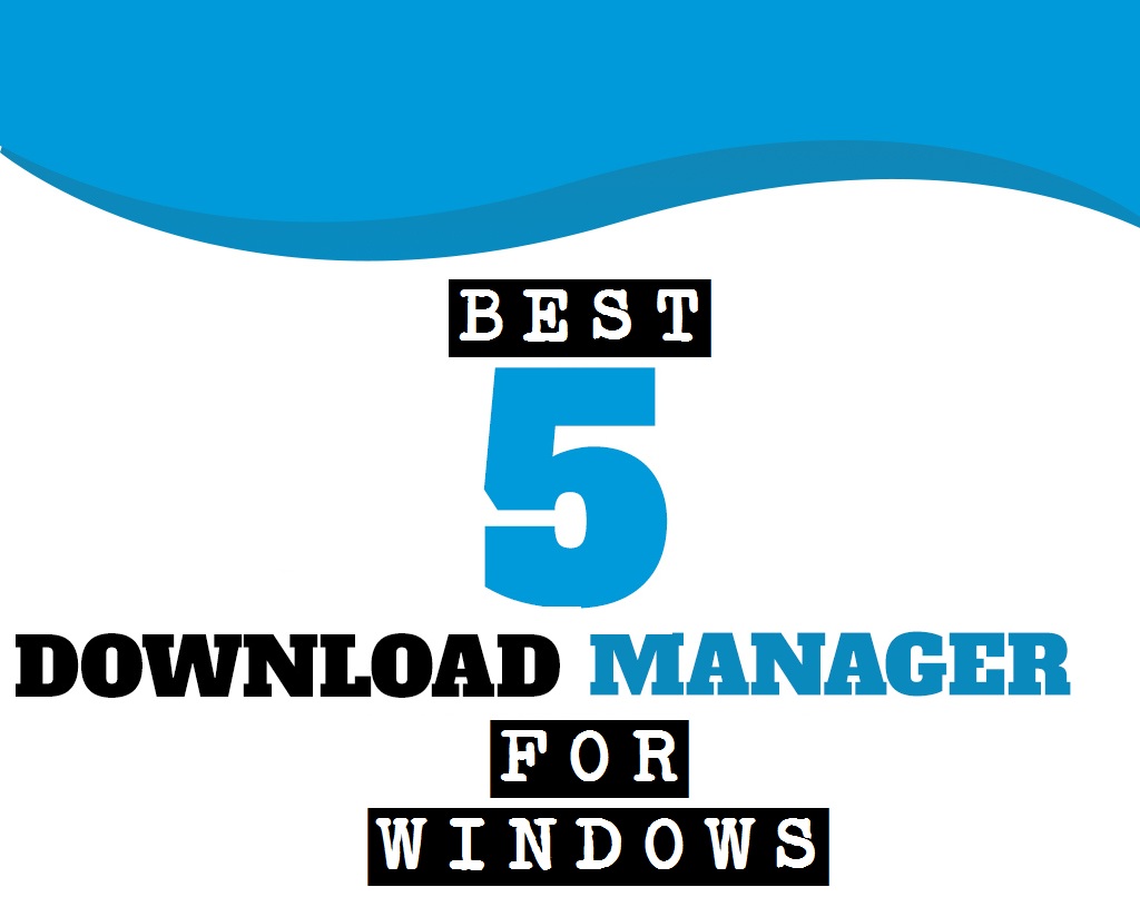 Top Five Secured Download Manager